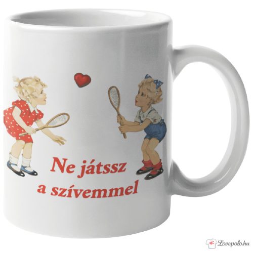 Ne játssz a szívemmel bögre