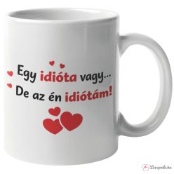 Egy idióta vagy de bögre