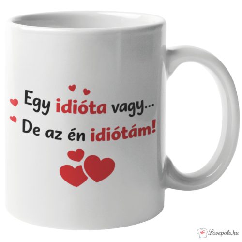 Egy idióta vagy de bögre