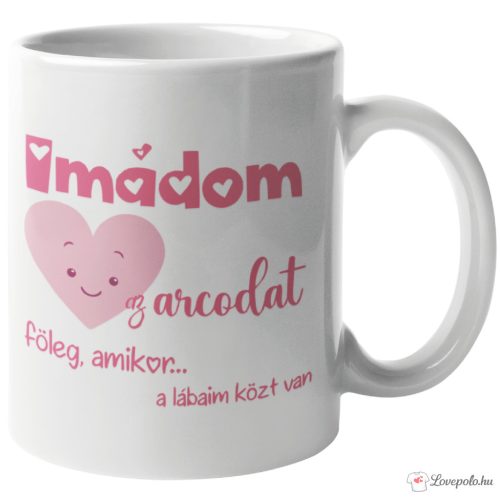 Imádom az arcod bögre