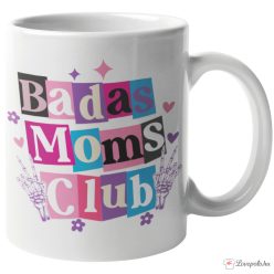Badas Moms Club bögre