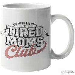 Tired Moms Club bögre