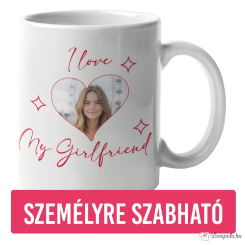 I love my girlfriend Bögre saját fotóval
